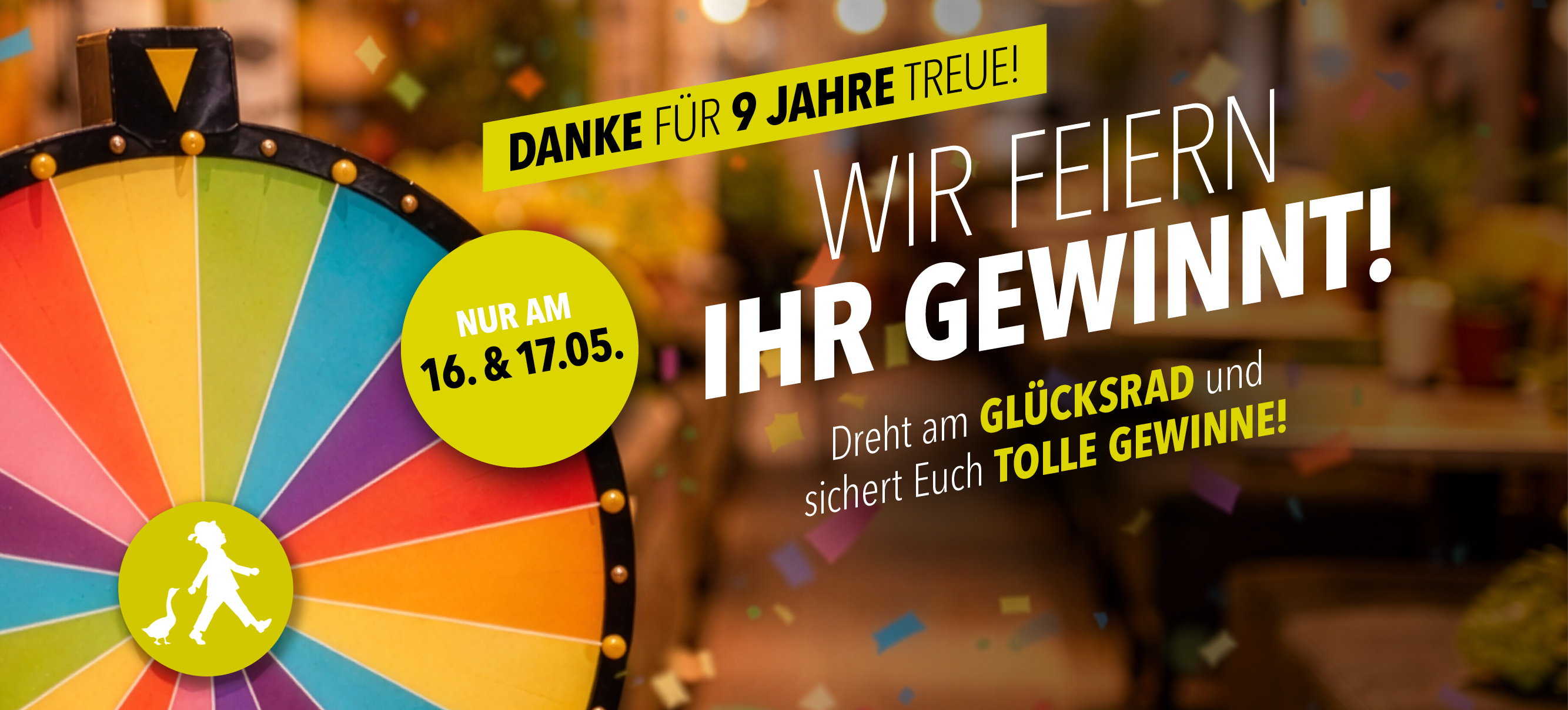 Banner zum 9-jährigen Jubiläum: Ein buntes Glücksrad vor unscharfem Restaurant-Hintergrund mit Konfetti. Text auf dem Banner: „Danke für 9 Jahre Treue! Wir feiern – Ihr gewinnt! Nur am 16. & 17.05. Dreht am Glücksrad und sichert Euch tolle Gewinne!“