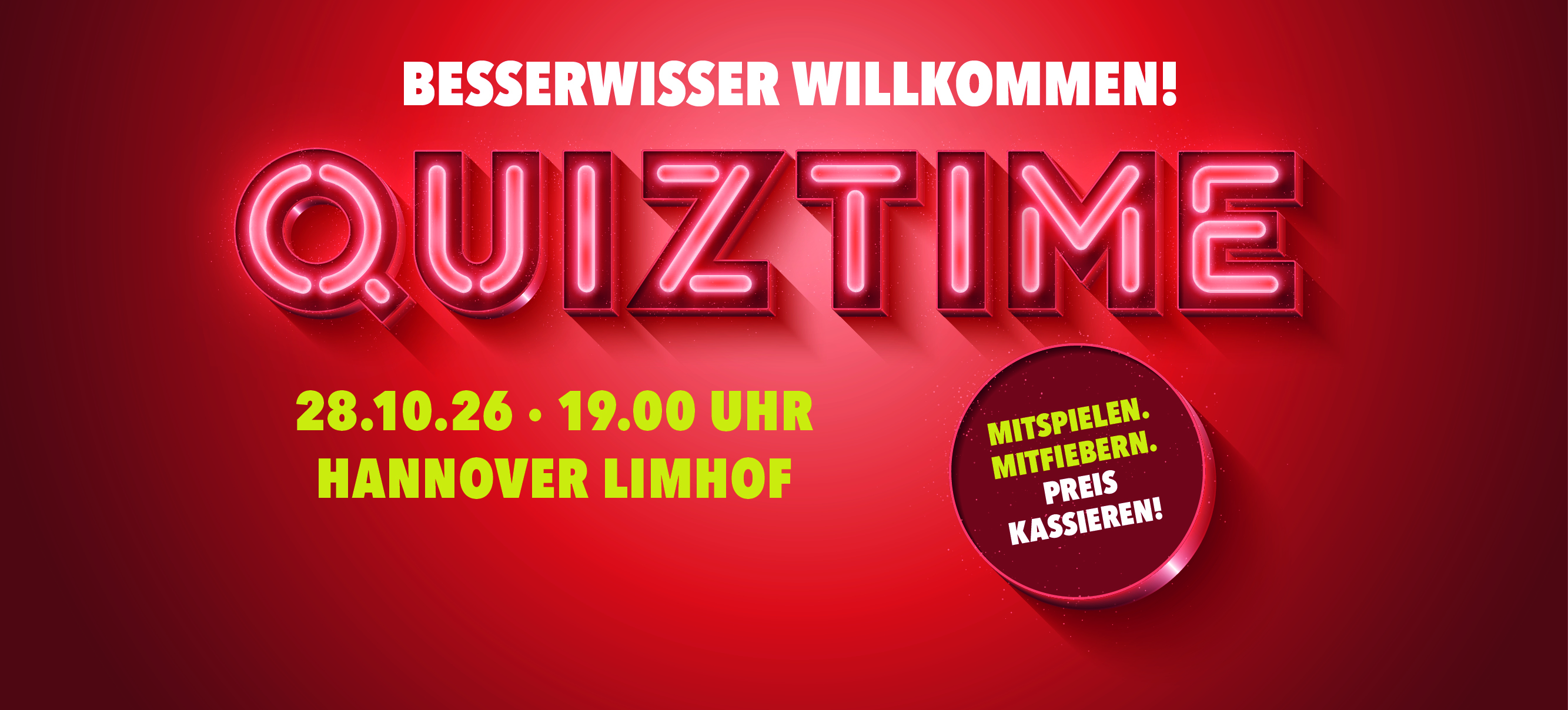 Besserwisser willkommen!“. Die Quiz Time findet am 28.10.2026 um 19:00 Uhr bei HANS IM GLÜCK Hannover Limhof statt. Ein runder Hinweis wirbt mit „Mitspielen. Mitfiebern. Preis kassieren!